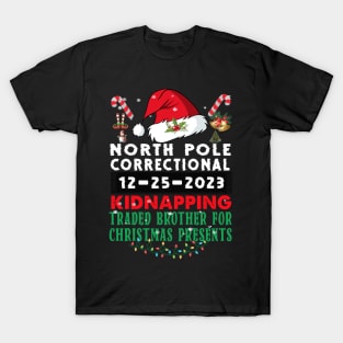 North Pole Correctional Kidnapping Traded Brother Christmas Presents T-Shirt